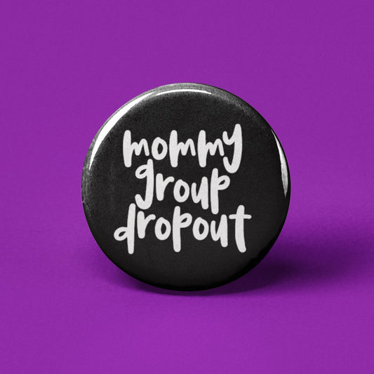 Mommy Group Drop Out Pin Back Button