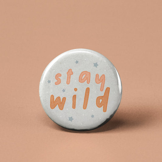 Stay Wild Pin Back Button