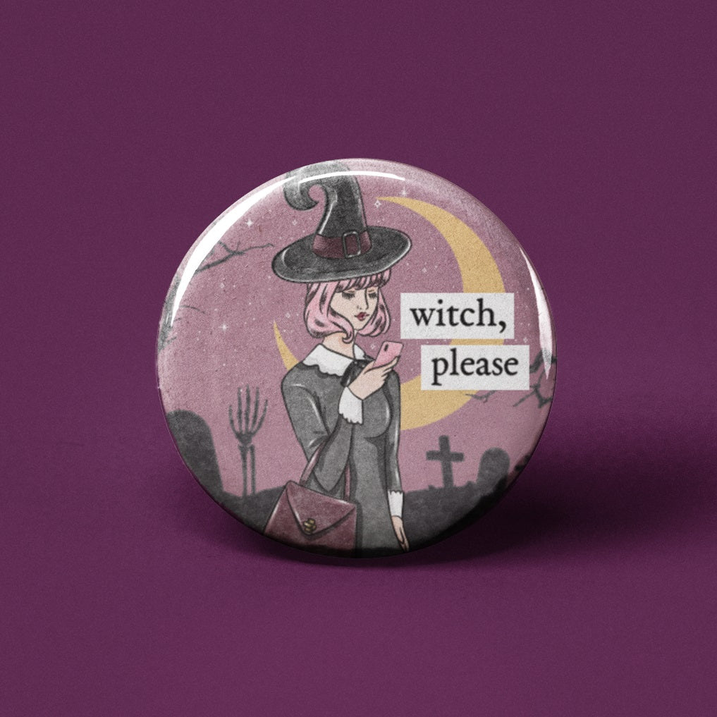 Witch Please Pin Back Button
