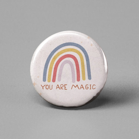 You Are Magic w/Rainbow Pin Back Button